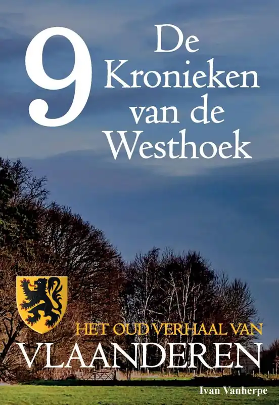 Direct Beschikbaar De Kronieken van de Westhoek deel 9 - Het oud verhaal van Vlaanderen / Druk 1