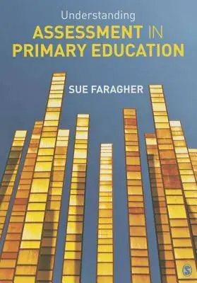 Understanding Assessment in Primary Education / 1st Edition Premium