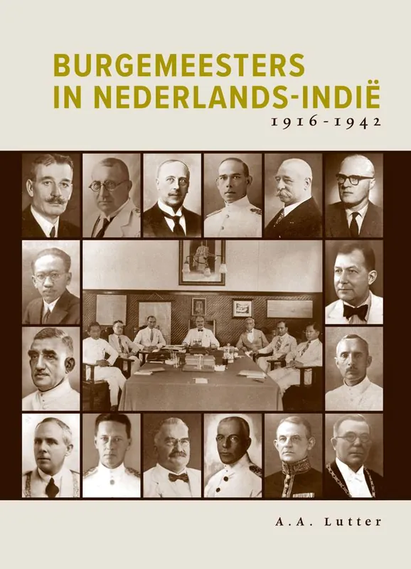 Hete Deal Burgemeesters in Nederlands-Indië 1916-1942 / Druk 1