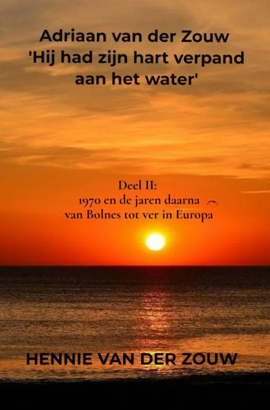 Hoge Kwaliteit Adriaan van der Zouw 'Hij had zijn hart verpand aan het water' / Druk 1