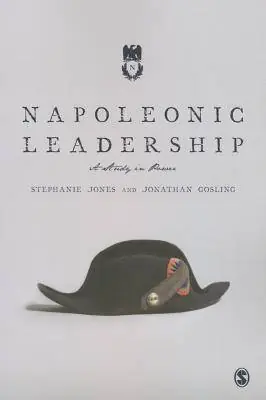 Napoleonic Leadership: A Study in Power / 1st Edition Hoge Kwaliteit