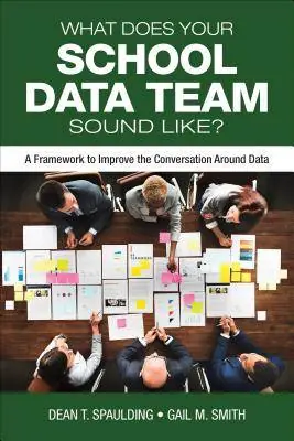 What Does Your School Data Team Sound Like?: A Framework to Improve the Conversation Around Data / 1st Edition Alleen Vandaag