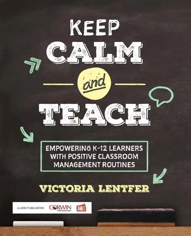 Bestseller Keep CALM and Teach: Empowering K-12 Learners With Positive Classroom Management Routines / 1st Edition