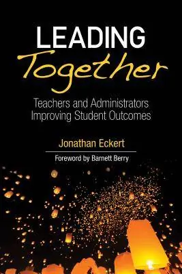 Leading Together: Teachers and Administrators Improving Student Outcomes / 1st Edition Fabrieksprijs