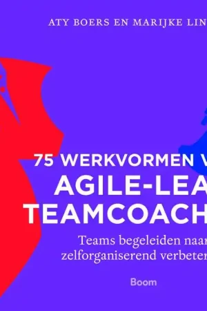 75 Werkvormen voor agile-lean teamcoaching / Druk 1 Betaalbaar