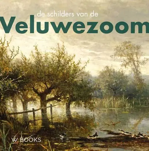 De schilders van de Veluwezoom / Druk 1 Weekendaanbieding