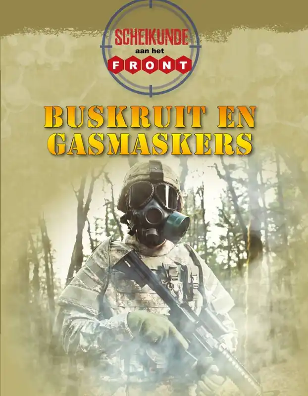 Scheikunde aan het front Buskruit en gasmaskers / Druk 1 Op = Op