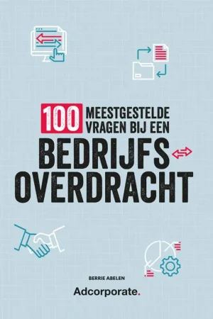 100 meestgestelde vragen bij een bedrijfsoverdracht / Druk 1 Seizoensaanbieding
